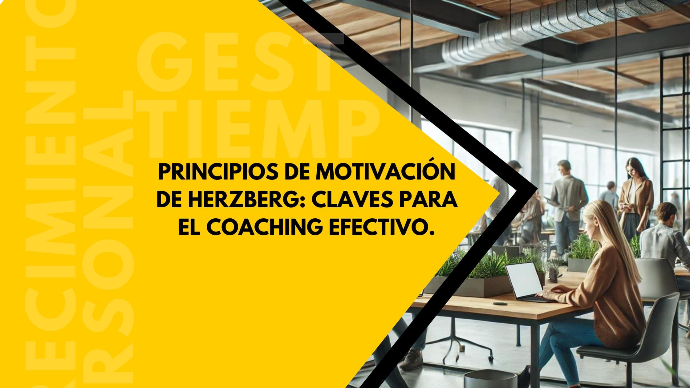 Principios de motivación de Herzberg: claves para el coaching efectivo.