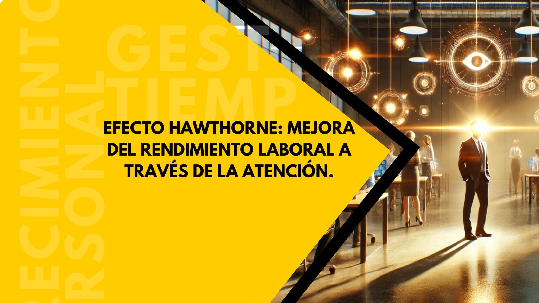 Efecto Hawthorne: Mejora del rendimiento laboral a través de la atención.