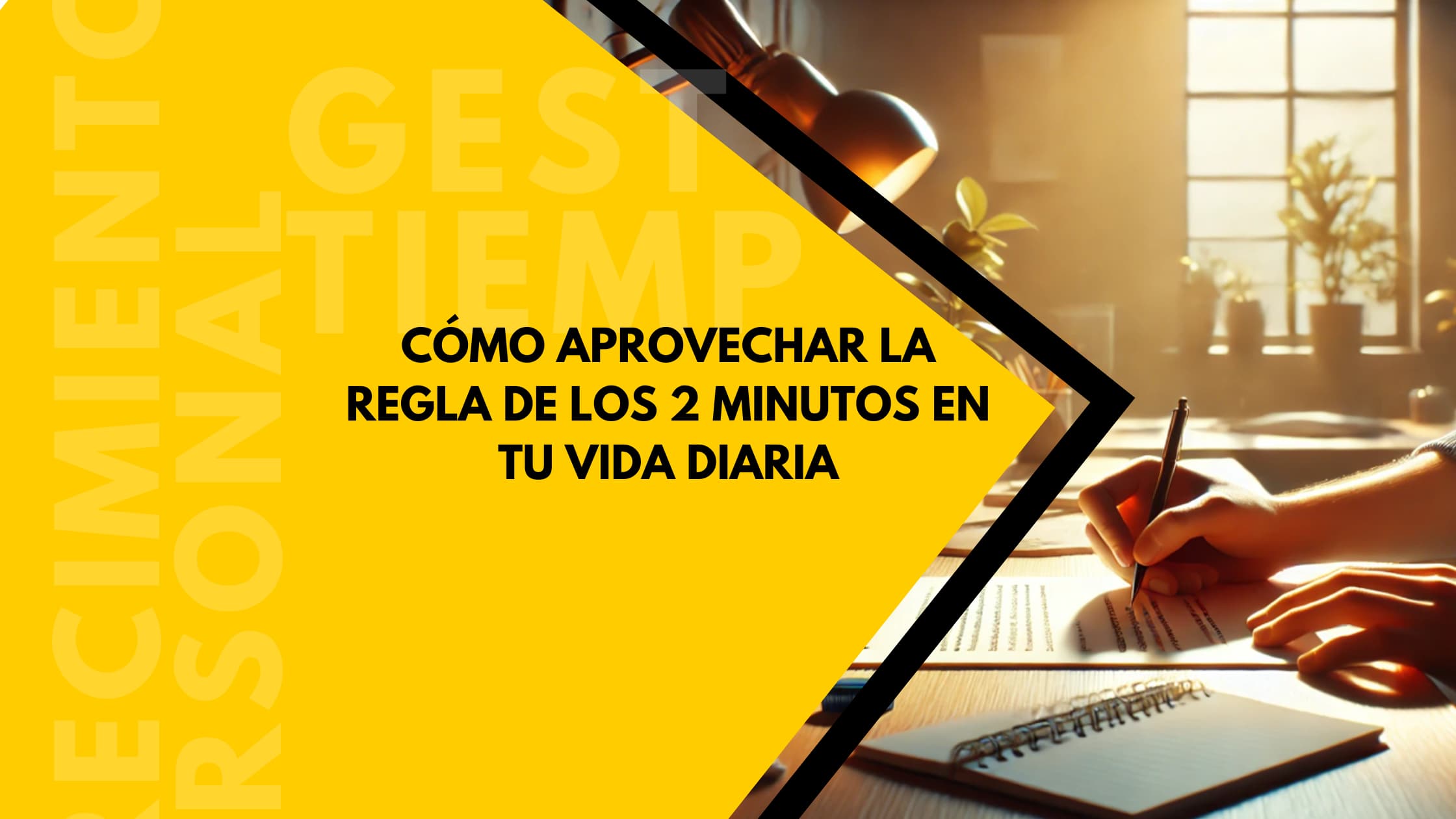 Cómo aprovechar la regla de los 2 minutos en tu vida diaria