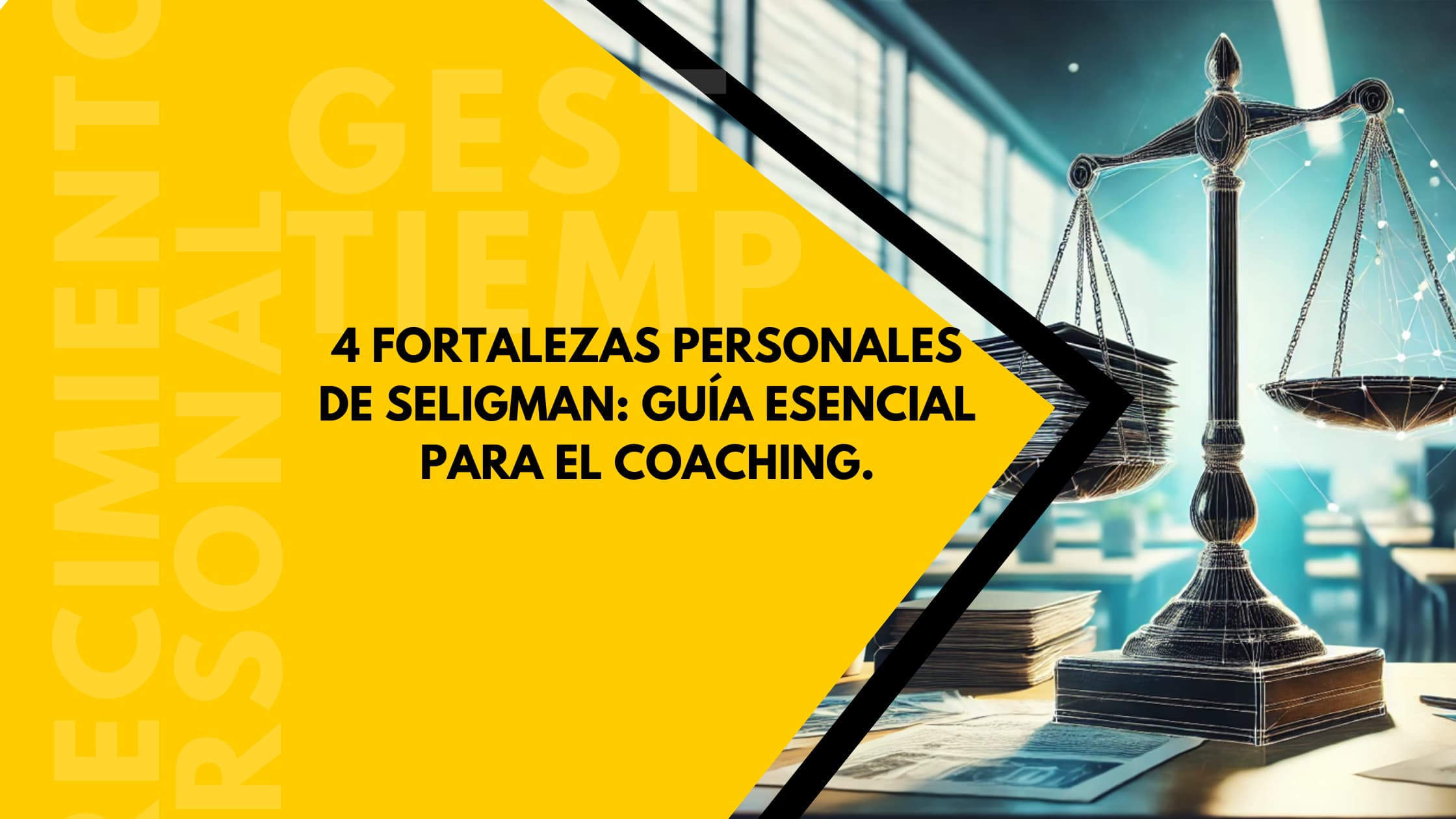 4 fortalezas personales de Seligman: guía esencial para el coaching.